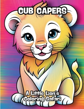 Paperback Cub Capers: A Little Lion's Coloring Safari Book