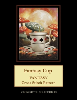 Paperback Fantasy Cup: Fantasy Cross Stitch Pattern [Large Print] Book