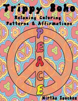 Paperback Trippy Boho: Relaxing Coloring Patterns & Affirmations Book