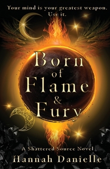 Paperback Born of Flame and Fury: A Shattered Source Novel Book