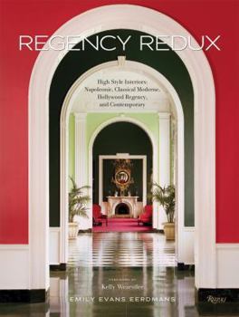 Hardcover Regency Redux: High Style Interiors: Napoleonic, Classical Moderne, and Hollywood Regency Book