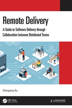 Hardcover Remote Delivery: A Guide to Software Delivery through Collaboration between Distributed Teams Book