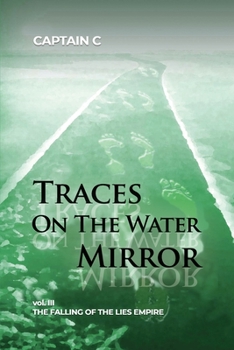 Paperback Traces on the Water Mirror: Volume III: The Falling of the Lies Empire Book