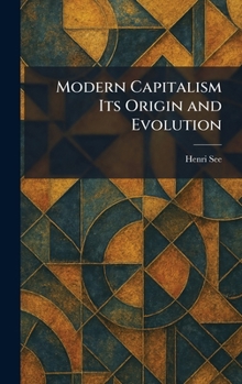 Hardcover Modern Capitalism Its Origin and Evolution Book