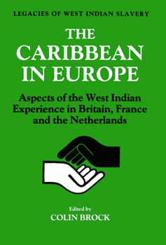 Hardcover The Caribbean in Europe: Aspects of the West Indies Experience in Britain, France and the Netherland Book