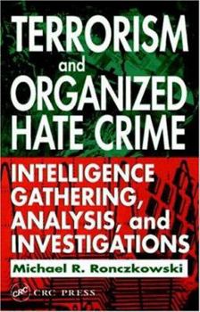 Hardcover Terrorism and Organized Hate Crime: Intelligence Gathering, Analysis, and Investigations Book