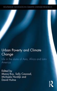 Urban Poverty and Climate Change: Life in the Slums of Asia, Africa and Latin America