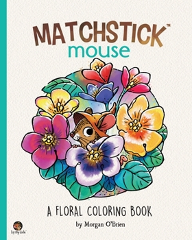 Paperback Matchstick Mouse: A Floral Coloring Book