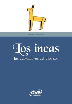 INCAS LOS Adoradores del Dios sol