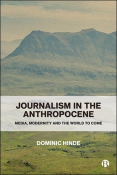 Paperback Journalism in the Anthropocene: Media, Modernity and the World to Come Book