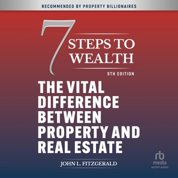 Audio CD 7 Steps to Wealth: The Vital Difference Between Property and Real Estate, 9th Edition Book