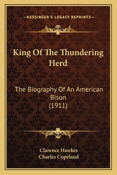 King of the Thundering Herd: the Biography of an American Bison
