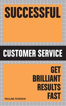 Paperback Successful Customer Service: Get Brilliant Results Fast Book