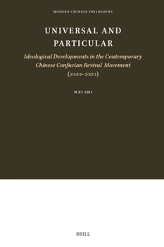 Hardcover Universal and Particular--Ideological Developments in the Contemporary Chinese Confucian Revival Movement (2000-2020) Book