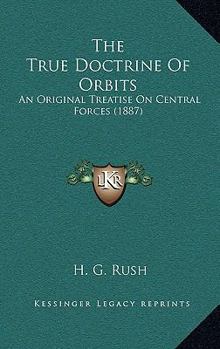 The True Doctrine of Orbits: An Original Treatise on Central Forces