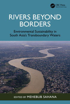 Hardcover Rivers Beyond Borders: Environmental Sustainability in South Asia's Transboundary Waters Book