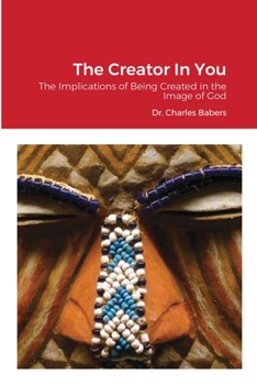 Paperback The Creator In You: The Implications of Being Created in the Image of God Book