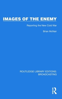 Hardcover Images of the Enemy: Reporting the New Cold War Book