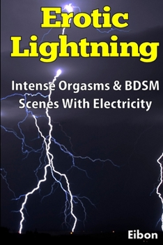 Paperback Erotic Lightning - Intense BDSM Scenes & Orgasms With Electricity Book