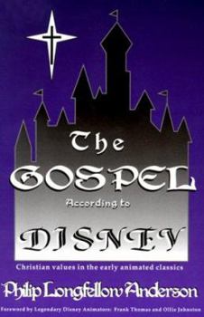 Paperback The Gospel According to Disney: Christian Values in the Early Animated Classics Book