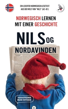 Nils og Nordavinden. Norwegisch lernen mit einer Geschichte: ein leichter Norwegisch-Lesetext aus der Welt von "Nils" (A2-B1) (Norwegian Bokmal Edition)