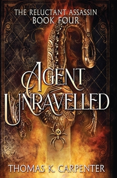 Agent Unraveled: A Hundred Halls Novel (The Reluctant Assassin) - Book #4 of the Reluctant Assassin
