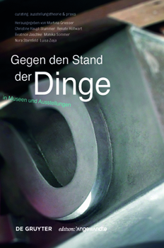 Paperback Gegen Den Stand Der Dinge: Objekte in Museen Und Ausstellungen [German] Book