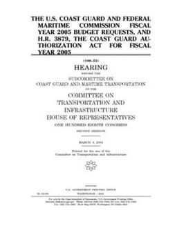 The U.S. Coast Guard and Federal Maritime Commission fiscal year 2005 budget requests, and H.R. 3879, the Coast Guard Authorization Act for fiscal year 2005