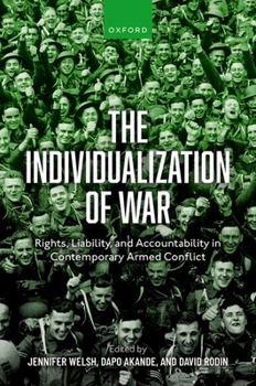 Hardcover The Individualization of War: Rights, Liability, and Accountability in Contemporary Armed Conflict Book