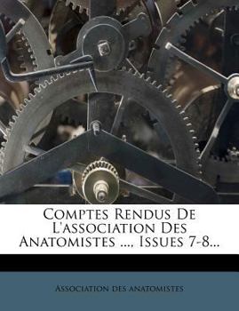 Paperback Comptes Rendus de l'Association Des Anatomistes ..., Issues 7-8... [French] Book