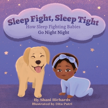 Paperback Sleep Fight, Sleep Tight: How Sleep Fighting Babies Go Night Night Book