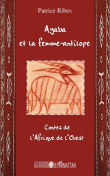 Paperback Ayaba et la femme antilope: Contes de l'Afrique de l'ouest [French] Book