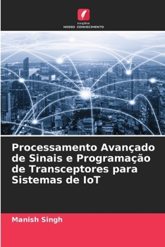 Processamento Avançado de Sinais e Programação de Transceptores para Sistemas de IoT (Portuguese Edition)