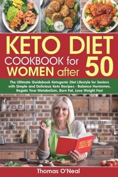 Paperback Keto Diet Cookbook for Women after 50: The Ultimate Guidebook Ketogenic Diet Lifestyle for Seniors with Simple & Delicious Keto Recipes. Balance Hormo Book