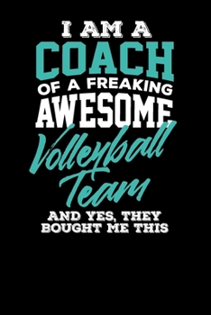 Paperback I am a Coach of a Freaking Awesome Volleyball Team And Yes They Bought Me This Book