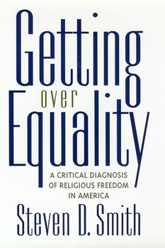 Hardcover Getting Over Equality: A Critical Diagnosis of Religious Freedom in America Book