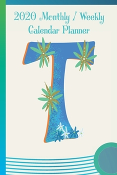 Paperback T: 2020 Yearly, Monthly and Weekly Planner Calendar - 6" x 9" Monogram Letter T Book