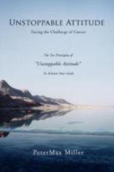 Paperback Unstoppable Attitude: Facing the Challenge of Cancer Book