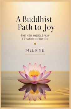 Paperback A Buddhist Path to Joy: The New Middle Way Expanded Edition Book