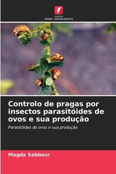 Paperback Controlo de pragas por insectos parasitóides de ovos e sua produção [Portuguese] Book