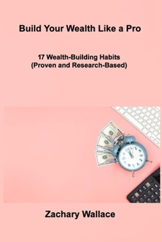 Paperback Build Your Wealth Like a Pro: 17 Wealth-Building Habits (Proven and Research-Based) Book