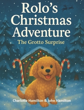 Rolo’s Christmas Adventure: The Grotto Surprise (Rolo's Big Adventures)