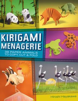 Kirigami Menagerie: 38 Paper Animals to Copy, Cut Fold