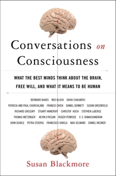 Hardcover Conversations on Consciousness: What the Best Minds Think about the Brain, Free Will, and What It Means to Be Human Book