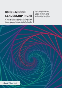 Paperback Doing Middle Leadership Right: A Practical Guide to Leading with Honesty and Integrity in Schools Book