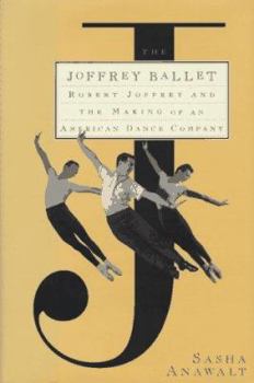 Hardcover The Joffrey Ballet: Robert Joffrey and the Making of an American Dance Company Book