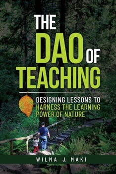 Paperback The Dao of Teaching: Designing Lessons to Harness the Learning Power of Nature Book