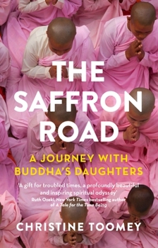 Paperback The Saffron Road: A Journey with Buddha's Daughters Book