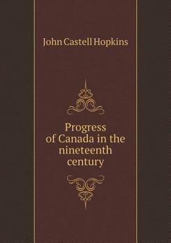 Paperback Progress of Canada in the nineteenth century Book