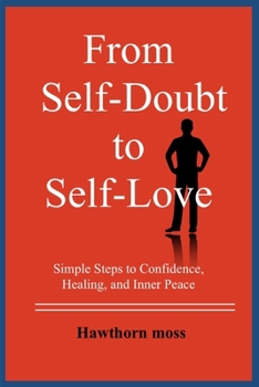 Paperback From self-doubt to self-love: Simple steps to confidence, healing, and inner peace Book